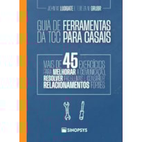 Guia de ferramentas da TCC para casais: Mais de 45 exercícios para melhorar a comunicação, resolver problemas e construir relacionamentos fortes