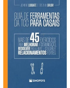 Guia de ferramentas da TCC para casais: Mais de 45 exercícios para melhorar a comunicação, resolver problemas e construir relacionamentos fortes
