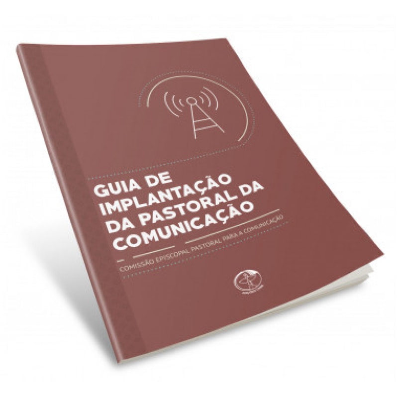 Guia de implantacao da pastoral da comunicacao: guia de implantacao da pastoral da comun