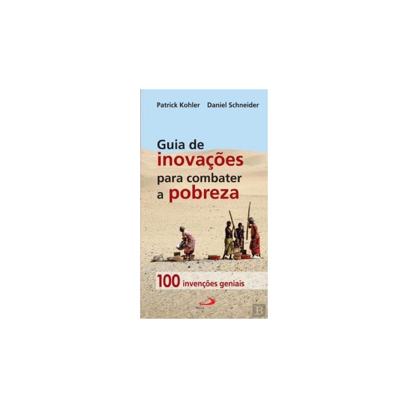 GUIA DE INOVACOES PARA COMBATER A POBREZA - 100 INVENCOES GENIAIS - 1ª