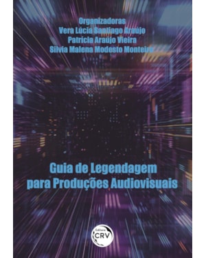 GUIA DE LEGENDAGEM PARA PRODUÇÕES AUDIOVISUAIS
