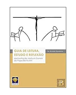 GUIA DE LEITURA ESTUDO E REFLEXÃO - DA EXORTAÇÃO VERBUM DOMINI DO PAPA BENTO XVI