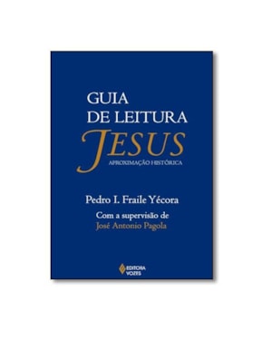 GUIA DE LEITURA: JESUS APROXIMAÇÃO HISTÓRICA