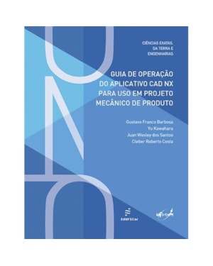 GUIA DE OPERAÇÃO DO APLICATIVO CAD NX PARA USO EM PROJETO MECÂNICO DE PRODUTO