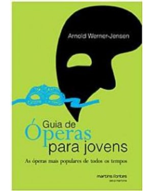 Guia de óperas para jovens: As óperas mais populares de todos os tempos