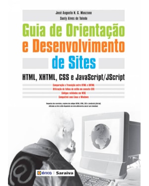 GUIA DE ORIENTAÇÃO E DESENVOLVIMENTO DE SITES: HTML, XHTML, CSS E JAVASCRIPT/JSCRIPT