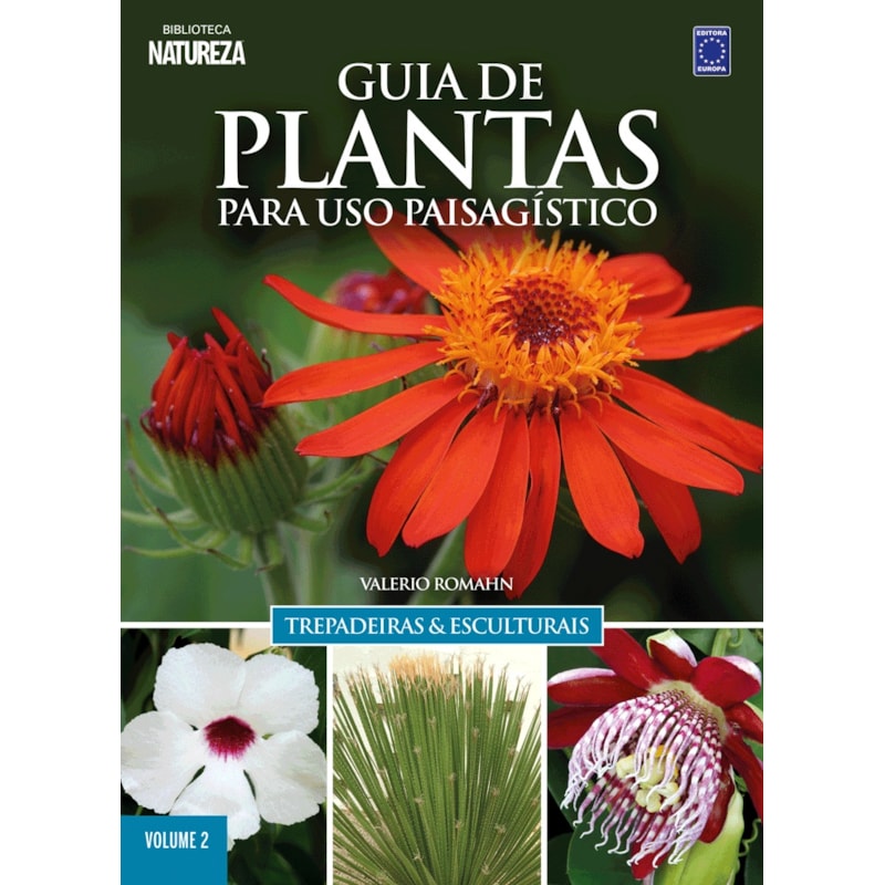 GUIA DE PLANTAS PARA USO PAISAGÍSTICO VOL 2: TREPADEIRAS & ESCULTURAIS