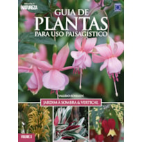 GUIA DE PLANTAS PARA USO PAISAGÍSTICO VOL 3: JARDIM À SOMBRA & VERTICAL