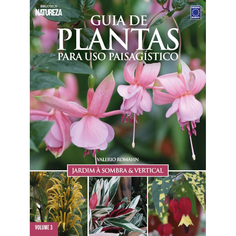 GUIA DE PLANTAS PARA USO PAISAGÍSTICO VOL 3: JARDIM À SOMBRA & VERTICAL