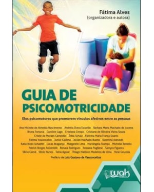 GUIA DE PSICOMOTRICIDADE - ELOS PSICOMOTORES QUE PROMOVEM VÍNCULOS AFETIVOS ENTRE AS PESSOAS