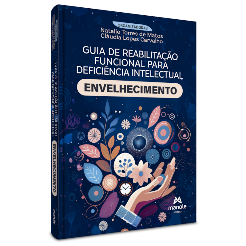 GUIA DE REABILITAÇÃO FUNCIONAL PARA DEFICIÊNCIA INTELECTUAL: ENVELHECIMENTO