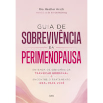 Guia de sobrevivência da perimenopausa: Entenda os sintomas da transição hormonal e encontre o tratamento ideal para você