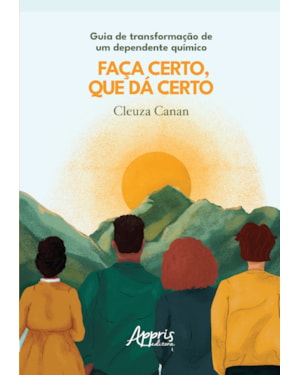 GUIA DE TRANSFORMAÇÃO DE UM DEPENDENTE QUÍMICO - FAÇA CERTO QUE DÁ CERTO