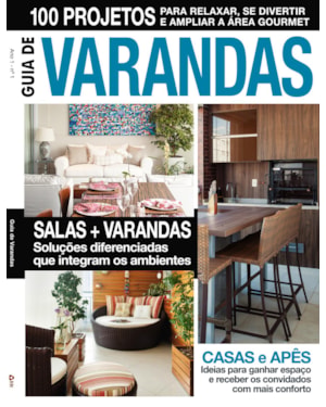 GUIA DE VARANDAS - 101 PROJETOS PARA RELAXAR, SE DIVERTIR E AMPLIAR A ÁREA GOURMET