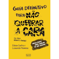 GUIA DEFINITIVO PARA NÃO QUEBRAR A CARA: (OU PELO MENOS TENTAR)