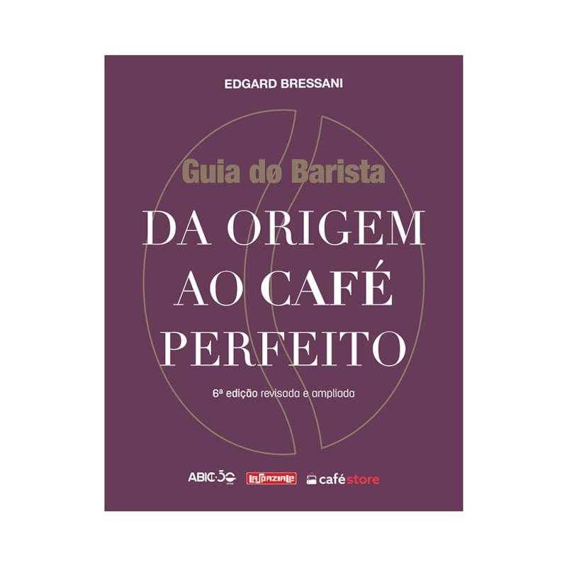 GUIA DO BARISTA - DA ORIGEM AO CAFÉ PERFEITO
