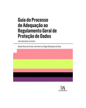 Guia do processo de adequação ao regulamento geral de proteção de dados: implementação e auditoria