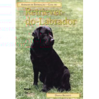 GUIA DO RETRIEVER DO LABRADOR: ANIMAIS DE ESTIMAÇÃO