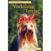 GUIA DO YORKSHIRE TERRIER : ANIMAIS DE ESTIMAÇÃO