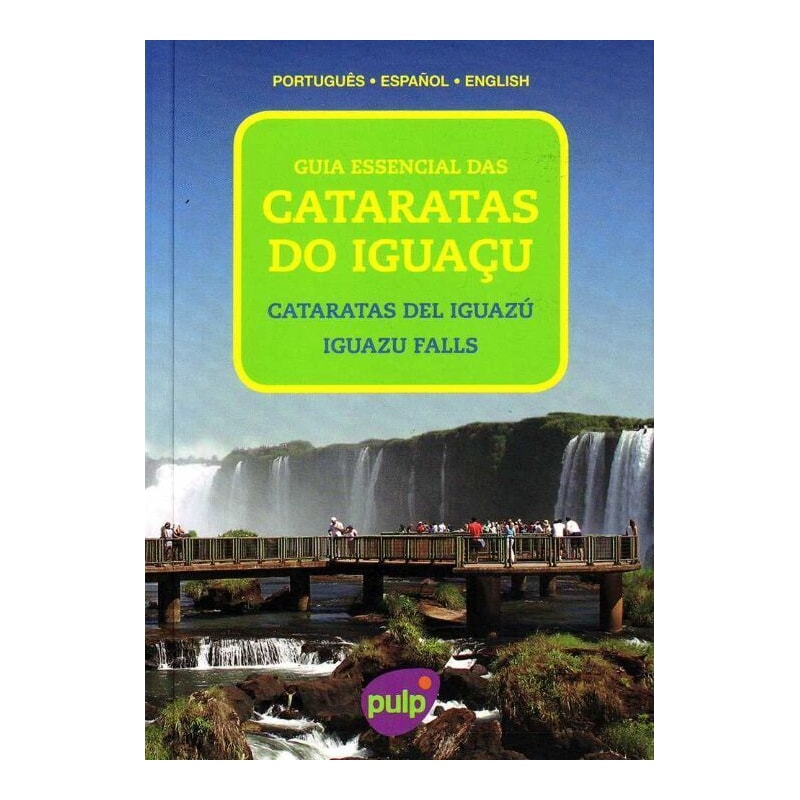 GUIA ESSENCIAL DAS CATARATAS DO IGUAÇU - 1ª