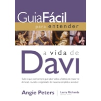 GUIA FÁCIL PARA ENTENDER A VIDA DE DAVID: TUDO O QUE VOCÊ SEMPRE QUIS SABER SOBRE A HISTÓRIA DO MAIOR REI DE ISRAEL, REUNIDO E ORGANIZADO DE MANEIRA COMPLETA E ACESSÍVEL