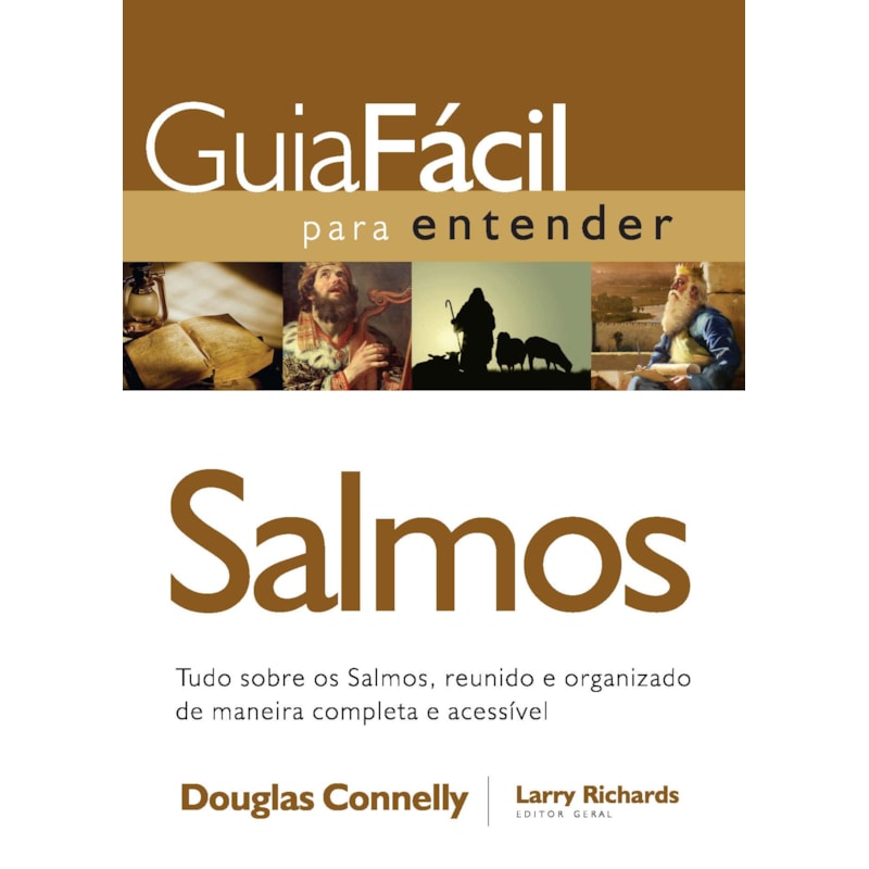 GUIA FÁCIL PARA ENTENDER SALMOS: TUDO SOBRE OS SALMOS, REUNIDO E ORGANIZADO DE MANEIRA COMPLETA E ACESSÍVEL