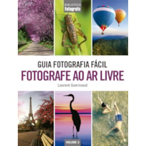 GUIA FOTOGRAFIA FÁCIL VOLUME 3: FOTOGRAFE AO AR LIVRE