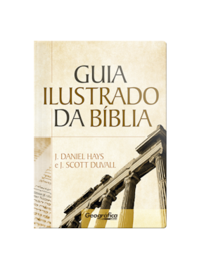 GUIA ILUSTRADO DA BÍBLIA: UM GUIA COMPLETO PARA CADA LIVRO DA PALAVRA DE DEUS