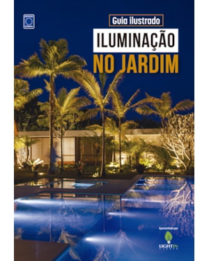 GUIA ILUSTRADO DE ILUMINAÇÃO NO JARDIM