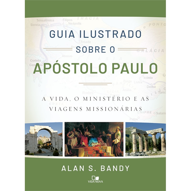 Guia Ilustrado sobre o apóstolo Paulo: a vida, o ministério e as viagens missionárias