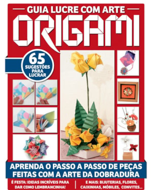 GUIA LUCRE COM ARTE - ORIGAMI: LUCRE COM ARTE ORIGAMI