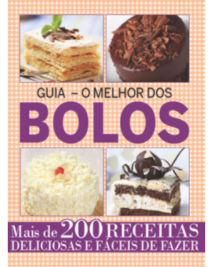 GUIA O MELHOR DOS BOLOS - VOL .1: MAIS DE 200 RECEITAS DELICIOSAS E FÁCEIS DE FAZER