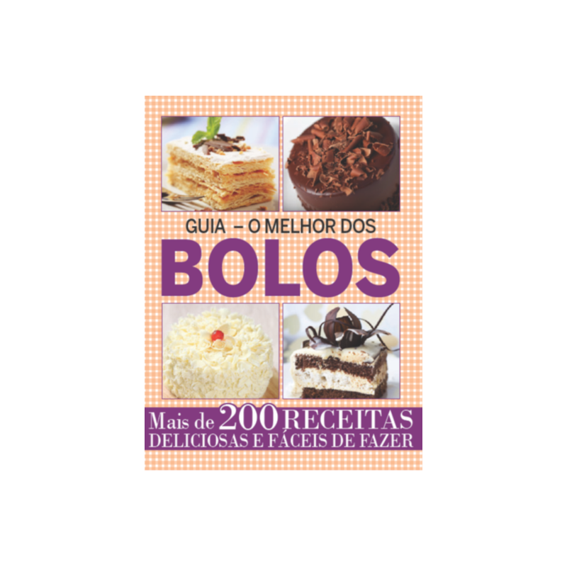 GUIA O MELHOR DOS BOLOS - VOL .1: MAIS DE 200 RECEITAS DELICIOSAS E FÁCEIS DE FAZER