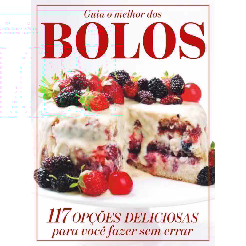 GUIA O MELHOR DOS BOLOS - VOL .2: 117 OPÇÕES DELICIOSAS PARA VOCÊ FAZER SEM ERRAR