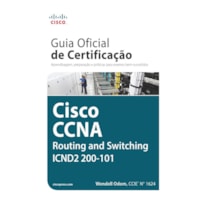 GUIA OFICIAL DE CERTIFICAÇÃO CISCO CCNA ROUTING AND SWITCHING ICND2 200-101