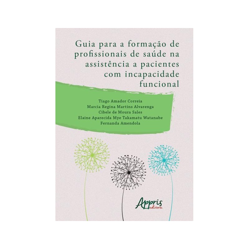 GUIA PARA A FORMAÇÃO DE PROFISSIONAIS DE SAÚDE NA ASSISTÊNCIA A PACIENTES COM INCAPACIDADE FUNCIONAL