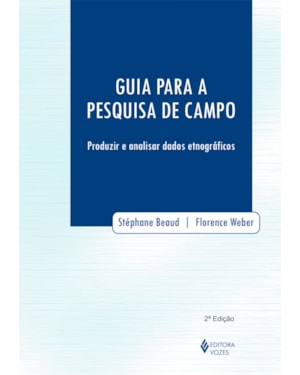 GUIA PARA A PESQUISA DE CAMPO: PRODUZIR E ANALISAR DADOS ETNOGRÁFICOS