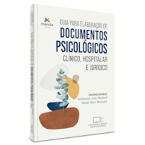 GUIA PARA ELABORAÇÃO DE DOCUMENTOS PSICOLÓGICOS: CLÍNICO, HOSPITALAR E JURÍDICO