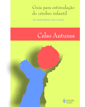 GUIA PARA ESTIMULAÇÃO DO CÉREBRO INFANTIL: DO NASCIMENTO AOS 3 ANOS