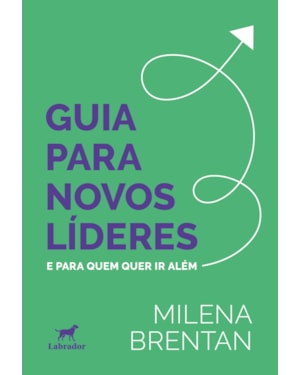 GUIA PARA NOVOS LÍDERES: E PARA QUEM QUER IR ALÉM