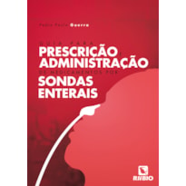 GUIA PARA PRESCRIÇÃO E ADMINISTRAÇÃO DE MEDICAMENTOS POR SONDAS ENTERAIS