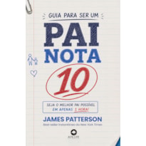 Guia para Ser um Pai Nota 10: Seja o Melhor Pai Possível em Apenas 1 Hora!