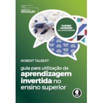 GUIA PARA UTILIZAÇÃO DA APRENDIZAGEM INVERTIDA NO ENSINO SUPERIOR