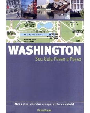 GUIA PASSO A PASSO WASHINGTON - ABRA O GUIA DESCUBRA O MAPA EXPLORE A CIDAD - 1ª