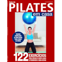 GUIA PILATES EM CASA: 122 EXERCÍCIOS PARA DEIXAR O CORPO LINDO E PROMOVER O BEM-ESTAR