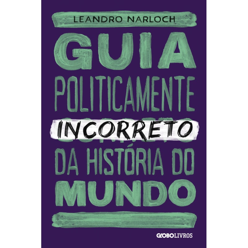 GUIA POLITICAMENTE INCORRETO DA HISTÓRIA DO MUNDO