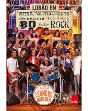 GUIA POLITICAMENTE INCORRETO DOS ANOS 80 PELO ROCK