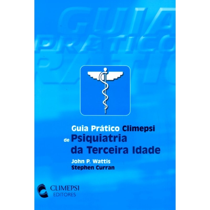 GUIA PRATICO CLIMEPSI DE PSIQUIATRIA DA TERCEIRA IDADE