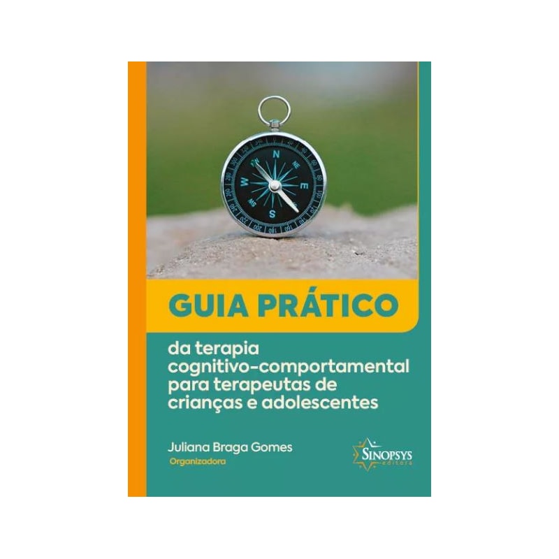 Guia prático da terapia cognitivo-comportamental para terapeutas de crianças e adolescentes