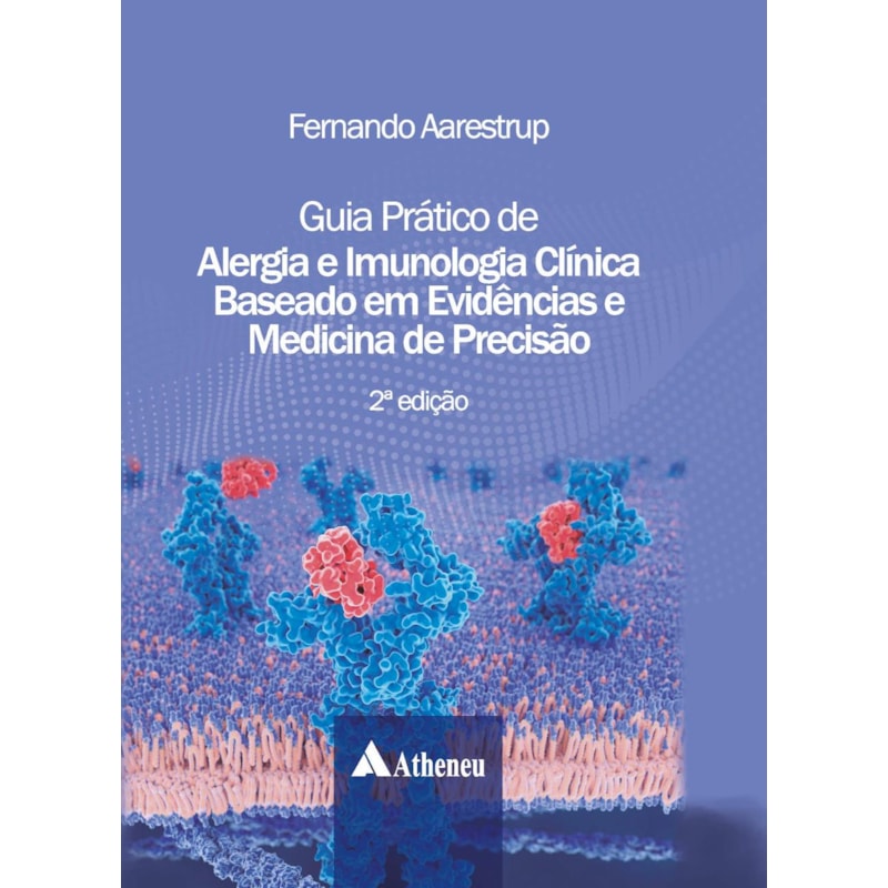 GUIA PRÁTICO DE ALERGIA E IMUNOLOGIA CLÍNICA BASEADO EM EVIDÊNCIAS E MEDICINA DE PRECISÃO
